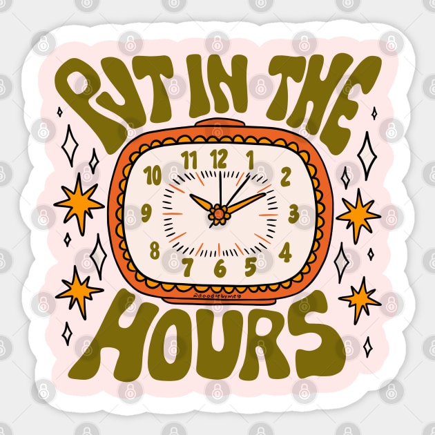 Put In The Hours Sticker by Doodle by Meg